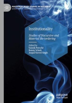 Porsché, Yannik / Jaspal Naveel Singh et al (Hrsg.). Institutionality - Studies of Discursive and Material (Re-)ordering. Springer International Publishing, 2023.