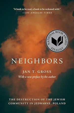 Gross, Jan T.. Neighbors - The Destruction of the Jewish Community in Jedwabne, Poland. Princeton University Press, 2022.