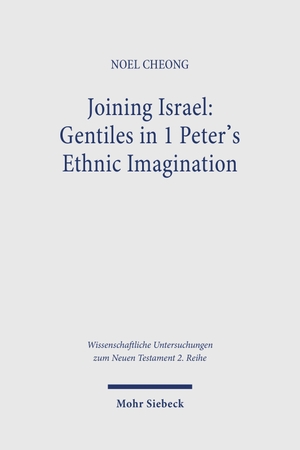 Cheong, Noel. Joining Israel: Gentiles in 1 Peter's Ethnic Imagination. Mohr Siebeck GmbH & Co. K, 2026.