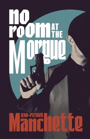 Manchette, Jean-Patrick. No Room at the Morgue. Vintage Publishing, 2026.