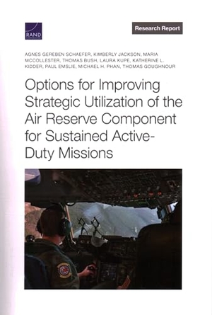 Schaefer, Agnes Gereben / Jackson, Kimberly et al. Options for Improving Strategic Utilization of the Air Reserve Component for Sustained Active-Duty Missions. RAND Corporation, 2022.