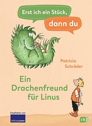 Schröder, Patricia. Erst ich ein Stück, dann du - Ein Drachenfreund für Linus - Für das gemeinsame Lesenlernen ab der 1. Klasse. cbj, 2021.