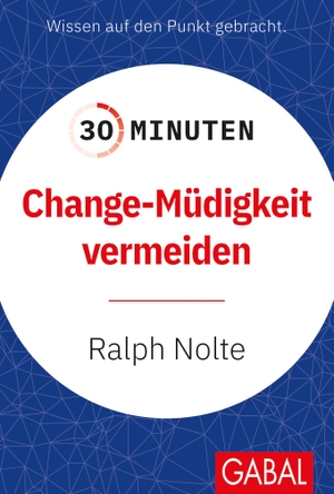Nolte, Ralph. 30 Minuten Change-Müdigkeit vermeiden. GABAL Verlag GmbH, 2023.