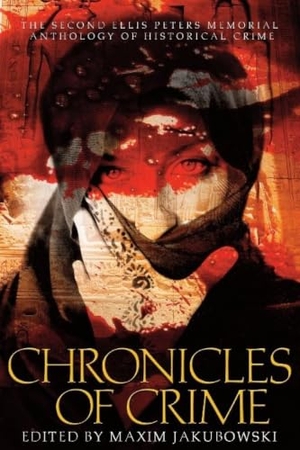 Jakubowski, Maxim. Chronicles of Crime, the Second Ellis Peters Memorial Anthology of Historical Crime. J.T. Colby & Company, Inc., 2011.