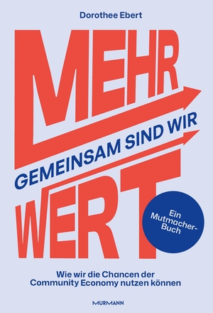 Ebert, Dorothee. Gemeinsam sind wir MEHRWERT! - Wie wir die Chancen der Community Economy nutzen können.. Murmann Publishers, 2026.