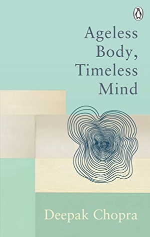 Chopra, Deepak. Ageless Body, Timeless Mind - Classic Editions. Random House UK Ltd, 2021.