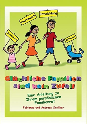 Oetliker, Fabienne / Andreas Oetliker. Glückliche Familien sind kein Zufall - Eine Anleitung zu Ihrem persönlichen Familienrat. Books on Demand, 2013.
