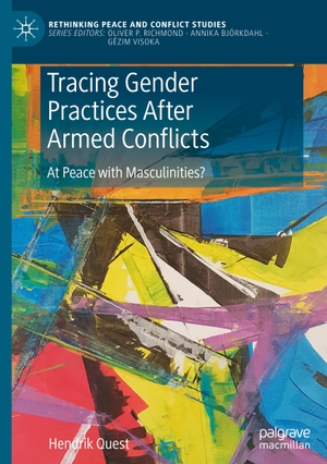 Quest, Hendrik. Tracing Gender Practices After Armed Conflicts - At Peace with Masculinities?. Springer International Publishing, 2022.
