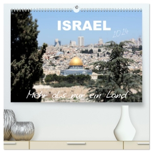 Color, Gt. ISRAEL - Mehr als nur ein Land 2024 (hochwertiger Premium Wandkalender 2024 DIN A2 quer), Kunstdruck in Hochglanz - Optische Reize in Bildern verpackt. Calvendo Verlag, 2023.