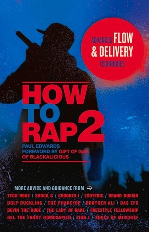 Edwards, Paul. How to Rap 2 - Advanced Flow & Delivery Techniques. Chicago Review Press, 2013.