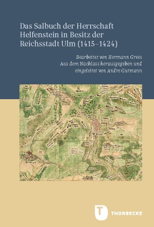 Gutmann, Andre (Hrsg.). Das Salbuch der Herrschaft Helfenstein in Besitz der Reichsstadt Ulm (1415-1424). Thorbecke Jan Verlag, 2024.