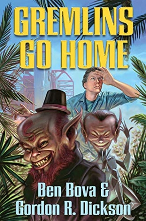Dickson, Gordon R / Ben Bova. Gremlins Go Home. Baen, 2019.