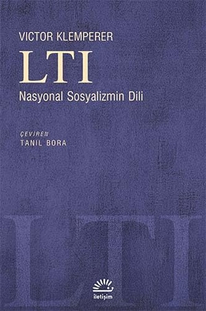 Klemperer, Victor. LTI - Nasyonal Sosyalizmin Dili. Iletisim Yayinlari, 2021.