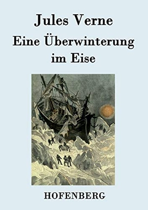 Jules Verne. Eine Überwinterung im Eise. Hofenberg, 2015.