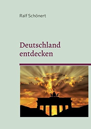 Schönert, Ralf. Deutschland entdecken - Eine Reise durch Kultur und Geschichte. Books on Demand, 2023.