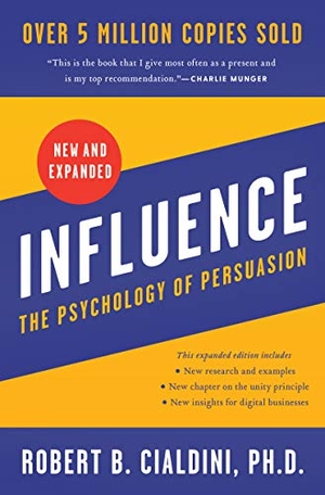 Cialdini, Robert B.. Influence, New and Expanded - The Psychology of Persuasion. HarperCollins Publishers Inc, 2021.