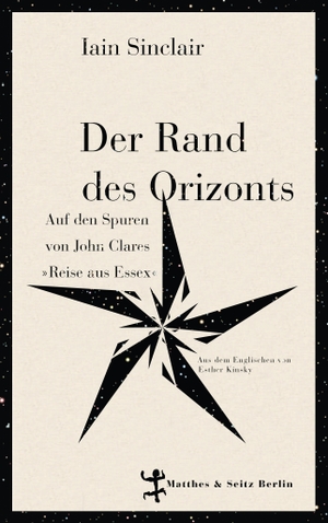 Sinclair, Iain. Der Rand des Orizonts. Matthes & Seitz Verlag, 2017.