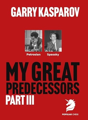 Kasparov, Garry. My Great Predecessors 3. Chess Elevation, 2025.