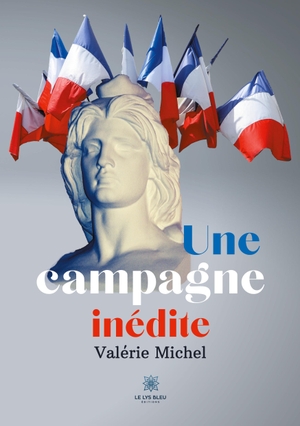 Michel, Valérie. Une campagne inédite. Le Lys Bleu, 2021.