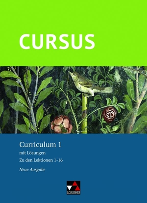 Thiel, Werner / Andrea Wilhelm. Cursus - Neue Ausgabe Curriculum 1 - mit Lösungen. Zu den Lektionen 1-16. Buchner, C.C. Verlag, 2021.