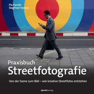 Parolin, Pia / Siegfried Hansen. Praxisbuch Streetfotografie - Von der Szene zum Bild - wie kreative Streetfotos entstehen. dpunkt.Verlag, 2024.