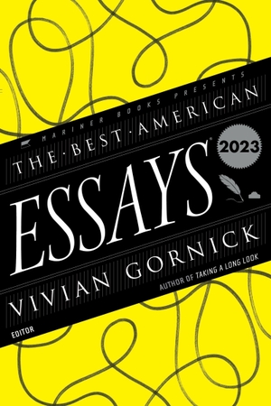 Gornick, Vivian / Robert Atwan. The Best American Essays 2023. HarperCollins, 2023.