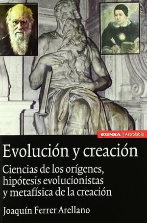 Ferrer Arellano, Joaquín. Evolución y creación : ciencias de los orígenes, hipótesis. EUNSA. Ediciones Universidad de Navarra, S.A., 2011.