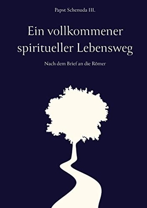 Schenuda III., Papst. Ein vollkommener spiritueller Lebensweg - Nach dem Brief an die Römer. Books on Demand, 2022.