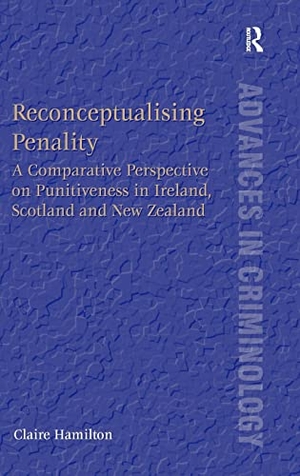 Hamilton, Claire. Reconceptualising Penality - A Comparative Perspective on Punitiveness in Ireland, Scotland and New Zealand. Routledge, 2014.