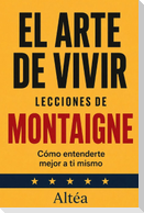 EL ARTE DE VIVIR  Lecciones de Montaigne