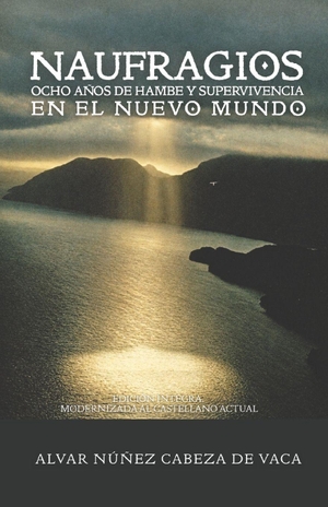 Núñez Cabeza de Vaca, Álvar. Naufragios - Edición integra y modernizada en Castellano. Independently published, 2026.