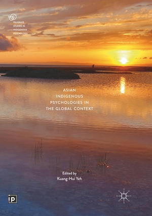 Yeh, Kuang-Hui (Hrsg.). Asian Indigenous Psychologies in the Global Context. Springer International Publishing, 2019.