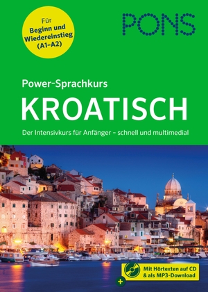 PONS Power-Sprachkurs Kroatisch - Der Intensivkurs schnell und multimedial. Pons Langenscheidt GmbH, 2021.