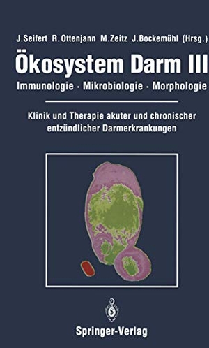 Seifert, J. / J. Bockemühl et al (Hrsg.). Ökosystem Darm III - Immunologie, Mikrobiologie, Morphologie Klinik und Therapie akuter und chronischer entzündlicher Darmerkrankungen. Springer Berlin Heidelberg, 1992.