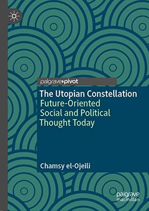 El-Ojeili, Chamsy. The Utopian Constellation - Future-Oriented Social and Political Thought Today. Springer International Publishing, 2020.