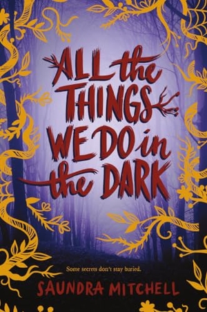 Mitchell, Saundra. All the Things We Do in the Dark. HarperCollins, 2021.