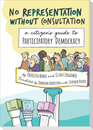 No Representation Without Consultation: A Citizen's Guide to Participatory Democracy
