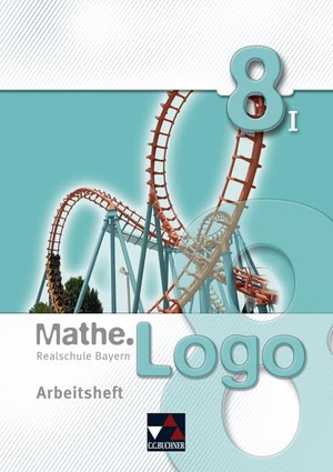 Beyer, Dagmar / Kleine, Michael et al. Mathe.Logo 8/1 Realschule Bayern Arbeitsheft. Buchner, C.C. Verlag, 2014.