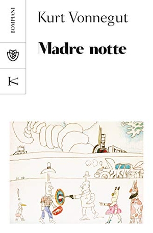 Vonnegut, Kurt. Madre notte. Bompiani, 2021.