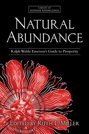 Emerson, Ralph Waldo. Natural Abundance - Ralph Waldo Emerson's Guide to Prosperity. Simon & Schuster, 2011.