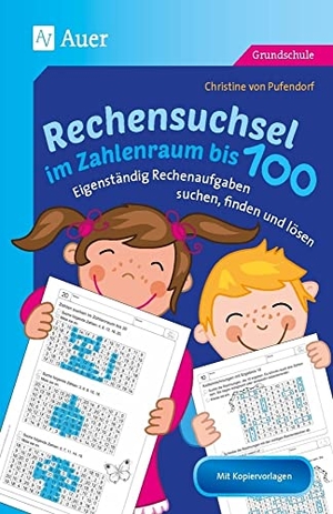 Pufendorf, Christine von. Rechensuchsel im Zahlenraum bis 100 - Eigenständig Rechenaufgaben suchen, finden und lösen (1. bis 3. Klasse). Auer Verlag i.d.AAP LW, 2018.