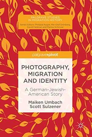 Sulzener, Scott / Maiken Umbach. Photography, Migration and Identity - A German-Jewish-American Story. Springer International Publishing, 2018.