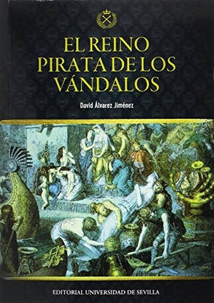 Álvarez Jiménez, David. El reino pirata de los vándalos. Editorial Universidad de Sevilla-Secretariado de Publicaciones, 2016.