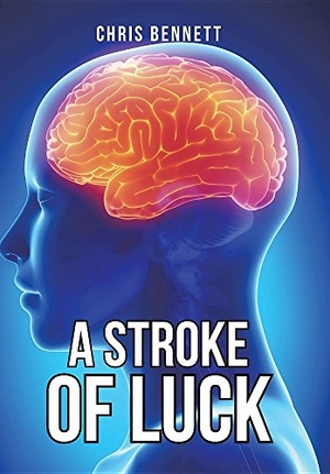 Bennett, Chris. A Stroke of Luck. Author Solutions Inc, 2016.