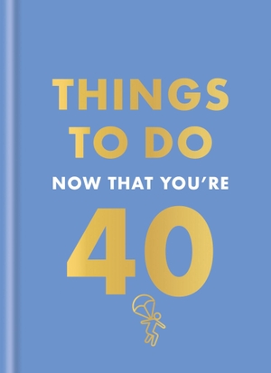 Hall, Rebecca / Hamlyn. Things to Do Now That You're 40. Grand Central Publishing, 2025.