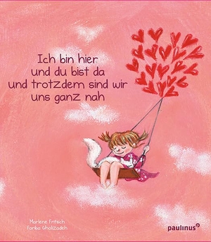 Fritsch, Marlene. Ich bin hier und du bist da und trotzdem sind wir uns ganz nah. Paulinus Verlag, 2021.