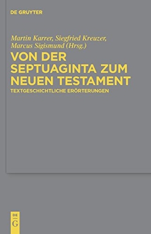 Karrer, Martin / Marcus Sigismund et al (Hrsg.). Von der Septuaginta zum Neuen Testament - Textgeschichtliche Erörterungen. De Gruyter, 2010.