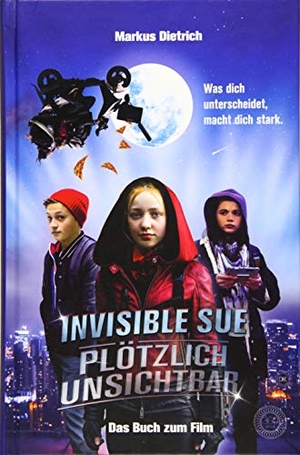 Dietrich, Markus. Invisible Sue - Plötzlich unsichtbar - Das Buch zum Film. 360 Grad Verlag und Medie, 2019.