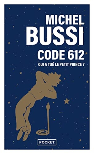 Bussi, Michel. Code 612 : qui a tué le Petit Prince ?. Pocket, 2022.