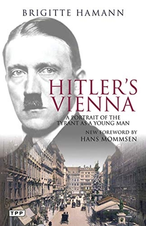 Hamann, Brigitte. Hitler's Vienna - A Portrait of the Tyrant as a Young Man. Bloomsbury Publishing PLC, 2010.